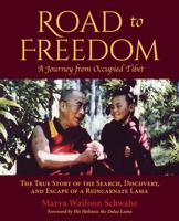 Road to Freedom — A Journey from Occupied Tibet: The True Story of the Search, Discovery, and Escape of a Reincarnate Lama 1643883984 Book Cover