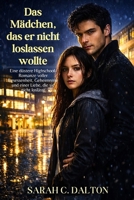 Das Mädchen, das er nicht loslassen wollte: Eine düstere Highschool-Romanze voller Besessenheit, Geheimnisse und einer Liebe, die sie nicht loslässt (German Edition) B0GZZKRTR8 Book Cover