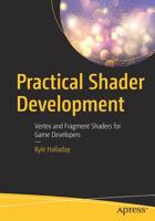 Practical Shader Development: Managing the Interplay of Light and Dark for Game Developers 1484244567 Book Cover