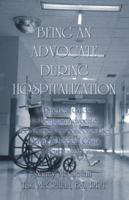 Being an Advocate During Hospitalization 1413702546 Book Cover