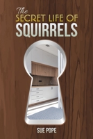 The Secret Life of Squirrels 1398492604 Book Cover