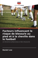 Facteurs influençant le risque de blessure au pied et à la cheville dans le football (French Edition) 6208356024 Book Cover