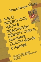 A-B-C PRESCHOOL MATH & READING by DESIGN: Colors, Numbers, DOLCH Words & Apples: DAYS OF THE WEEK ACTIVITY BOOK B0962N59ZQ Book Cover