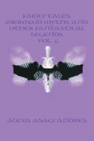 Faery Tales, Mermaid Myths, and Other Fantastical Legends Vol. 6 1947773518 Book Cover