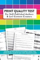 Print Quality Test For Self-Published Authors & Low-Content Creators: Compare The Print Quality of Different Fonts, Lines, Cover Colors, Shades of Gray, Dots, Gradients & More 1690825561 Book Cover