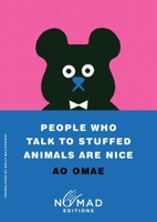 People Who Talk to Stuffed Animals Are Nice (Nomad Edition): Stories 0063484692 Book Cover