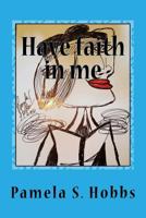 Have Faith in Me 1541155076 Book Cover