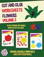 Cut and Glue Worksheets - Volume 2 (Flowers): This book has 20 full colour worksheets. This book comes with 6 downloadable kindergarten PDF workbooks. 1800270992 Book Cover
