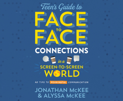 The Teen's Guide to Face-to-Face Connections in a Screen-to-Screen World 1640916857 Book Cover