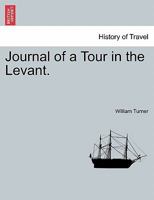 Journal of a Tour in the Levant: In Three Volumes 1241520984 Book Cover
