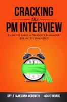 Cracking the PM Interview: How to Land a Product Manager Job in Technology 0984782818 Book Cover