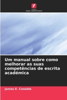 Um manual sobre como melhorar as suas competências de escrita académica (Portuguese Edition) 6209636659 Book Cover