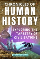 Chronicles of Human History: Exploring the Tapestry of Civilizations (Research and Reference Series) B0CLD2ZKRF Book Cover