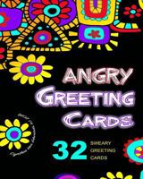 Angry Greeting Cards: Swear Word Adult Coloring Book Pages You Can Color, Cut, Fold & Send! (Adult Coloring Books, Sweary Words, Release Your Anger) 1533236615 Book Cover