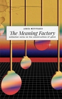 The Meaning Factory: Collected Works on the Construction of Geist B0FT9YWDZ4 Book Cover