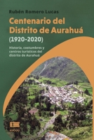 Centenario del Distrito de Aurahuá (1920-2020): Historia, costumbres y centros turísticos del distrito de Aurahuá (Spanish Edition) 6125160351 Book Cover