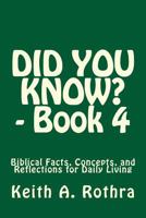Did You Know? - Book 4: Biblical Facts, Concepts, and Reflections for Daily Living 154275531X Book Cover