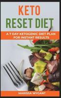 KETO RESET DIET: A 7 DAY KETOGENIC DIET PLAN FOR INSTANT RESULTS 1983165530 Book Cover