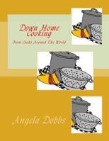 Down Home Cooking: From Cooks Around the World 1517765218 Book Cover