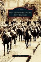 First Troop Philadelphia City Cavalry 0738557676 Book Cover
