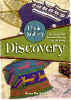 Ethnic Knitting: Discovery: The Netherlands, Denmark, Norway, and The Andes 0966828933 Book Cover