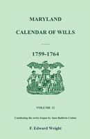Maryland Calendar of Wills, Volume 12: 1759-1764 1585492345 Book Cover
