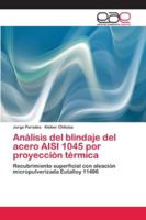 Análisis del blindaje del acero AISI 1045 por proyección térmica 6202134313 Book Cover