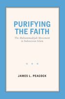 Purifying the Faith: The Muhammadijah Movement in Indonesian Islam (The Kiste and Ogan social change series in anthropology) 1469635151 Book Cover