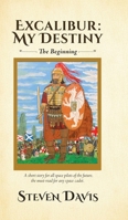 Excalibur-My Destiny: The Beginning 1834387892 Book Cover