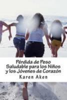 Perdida de peso saludable para los ninos y los jovenes de corazon 1530865905 Book Cover
