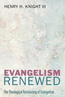 Evangelism Renewed: The Theological Revisioning of Evangelism B0F4LNRJWV Book Cover