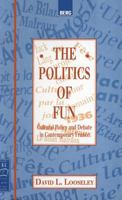 The Politics of Fun: Cultural Policy and Debate in Contemporary France 1859730132 Book Cover