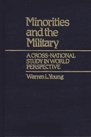 Minorities and the Military: A Cross National Study in World Perspective 0313229007 Book Cover