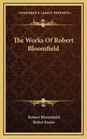 The Works of Robert Bloomfield 101770726X Book Cover