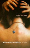 Born-Again Anything: Poems 1680031902 Book Cover
