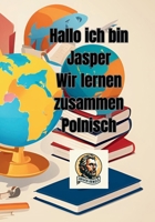 Hallo ich bin Jasper: Wir lernen zusammen Polnisch (German Edition) B0DR88T1VW Book Cover