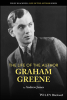 The Life of the Author: Graham Greene 111971530X Book Cover