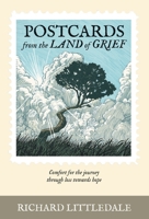 Postcards from the Land of Grief: Comfort for the Journey Through Loss Towards Hope 1788930711 Book Cover
