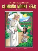 Climbing Mount Fear: The Adventure of Punchi 1982297859 Book Cover