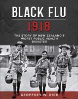 Black Flu 1918: The Story of New Zealand's Worst Public Health Disaster 1927145953 Book Cover