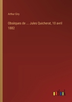 Obsèques de ... Jules Quicherat, 10 avril 1882 (French Edition) 3385017343 Book Cover