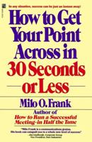 How to Get Your Point Across in 30 Seconds or Less 0671727524 Book Cover