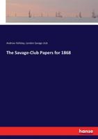 The Savage-Club Papers for 1868 3337312942 Book Cover