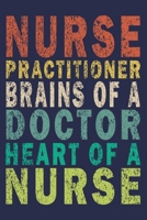 Nurse Practitioner Brains of a Doctor Heart Of A Nurse: Funny Nurse Journal Gift 1702601285 Book Cover