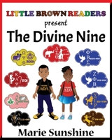Little Brown Readers present... The Divine Nine 1727323432 Book Cover