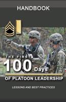 The First 100 Days of Platoon Leadership Handbook: Lessons and Best Practices 1072701979 Book Cover