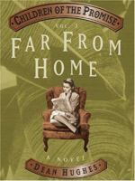 Book cover image for Far from Home (Children of the Promise Vol 3)