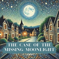 The Case of the Missing Moonlight B0DPQ1H9TV Book Cover