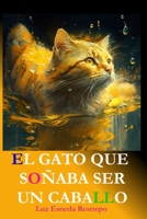 El Gato Que Soñaba Ser Un Caballo B0C1HVLFD7 Book Cover