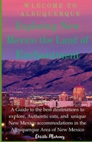 Welcome to Albuquerque: Exploring New Mexico the Land of Enchantment B0DXVVCQ6T Book Cover
